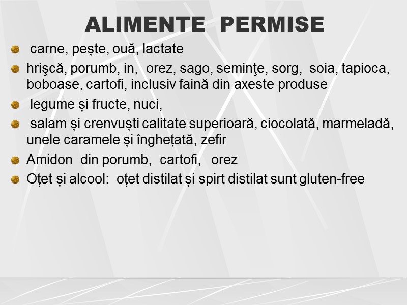 ALIMENTE  PERMISE  carne, pește, ouă, lactate hrişcă, porumb, in,  orez, sago,
